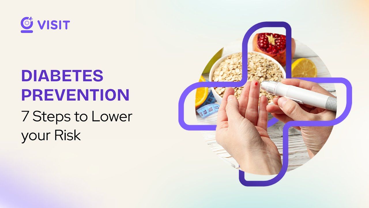 7 Steps to Prevent Diabetes | How to Control Diabetes | How to Treat Diabetic Patient | Visit Health